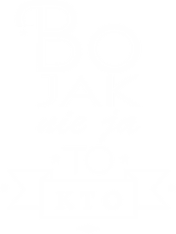 Nadruk Bo jak nie ja to kto - Przód